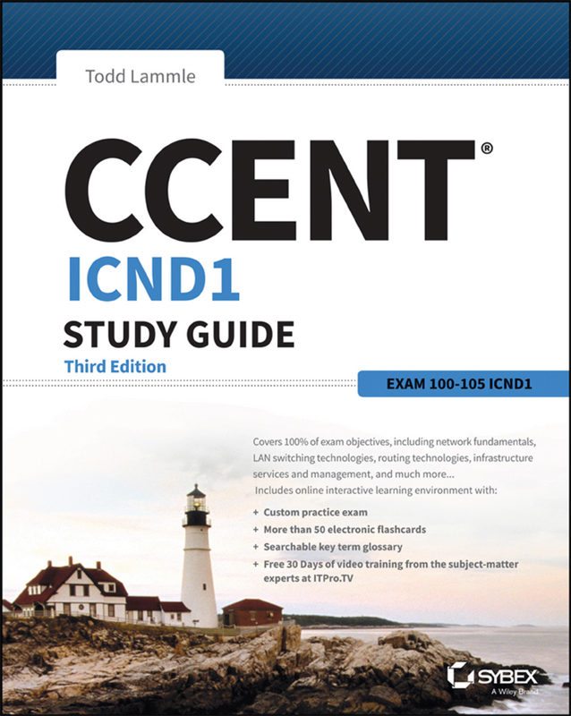 CCENT® Cisco Certified Entry Networking Technician ICND1 Study Guide Third Edition