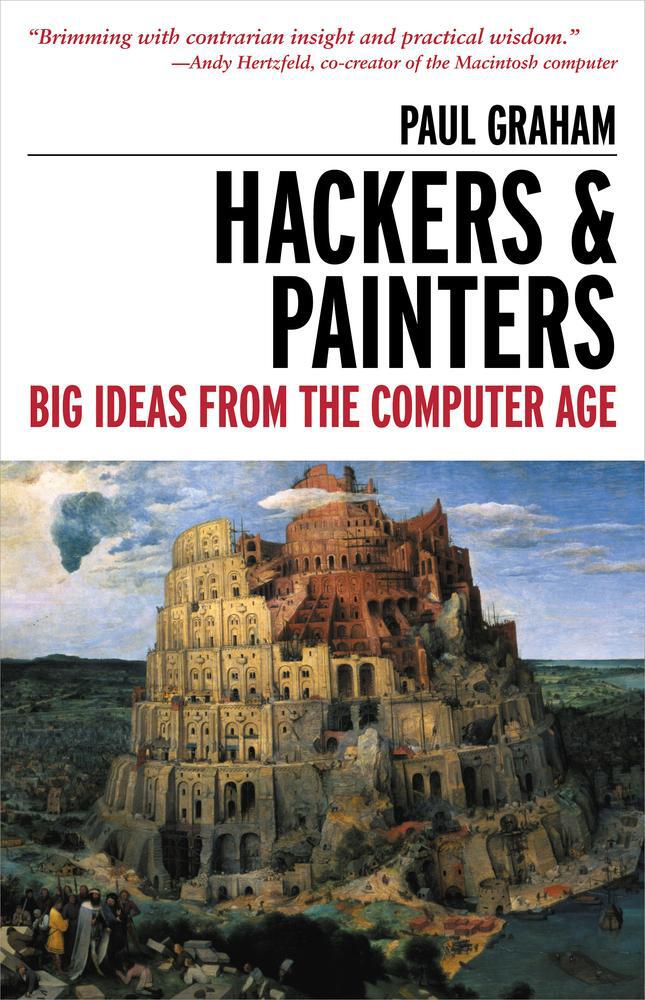 Hackers & Painters: Big Ideas From the Computer Age