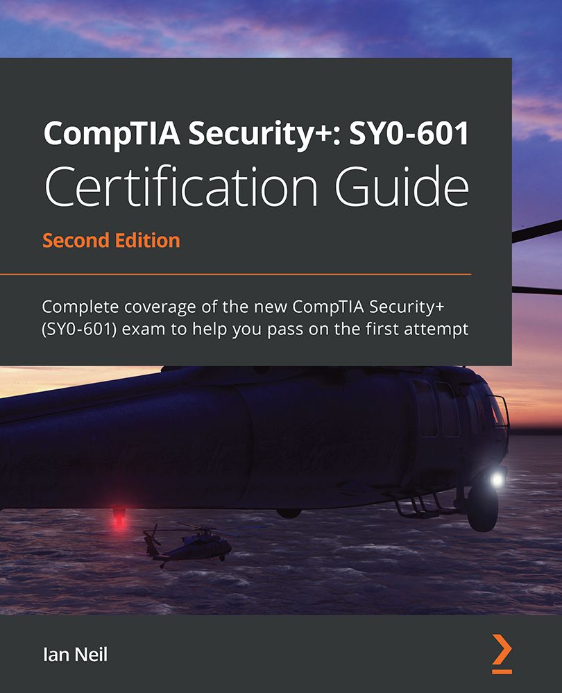 CompTIA Security+: SY0-601 Certification Guide Second Edition